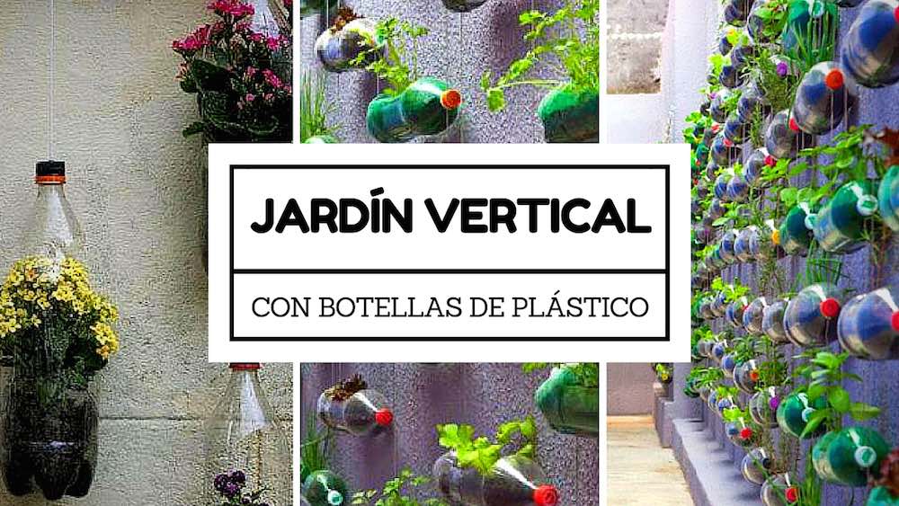 Cómo hacer un jardín Vertical reutilizando botellas de plástico