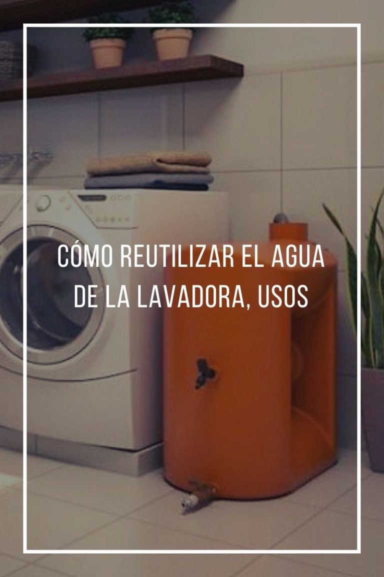 C Mo Reutilizar El Agua De La Lavadora Usos