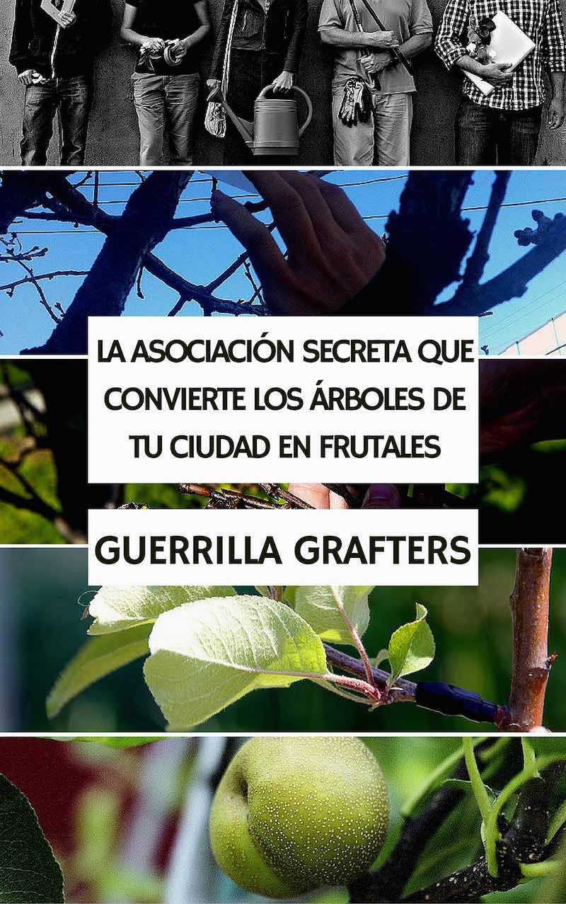 Guerrilla Grafters, la asociación secreta que convierte los árboles de tu ciudad en frutales