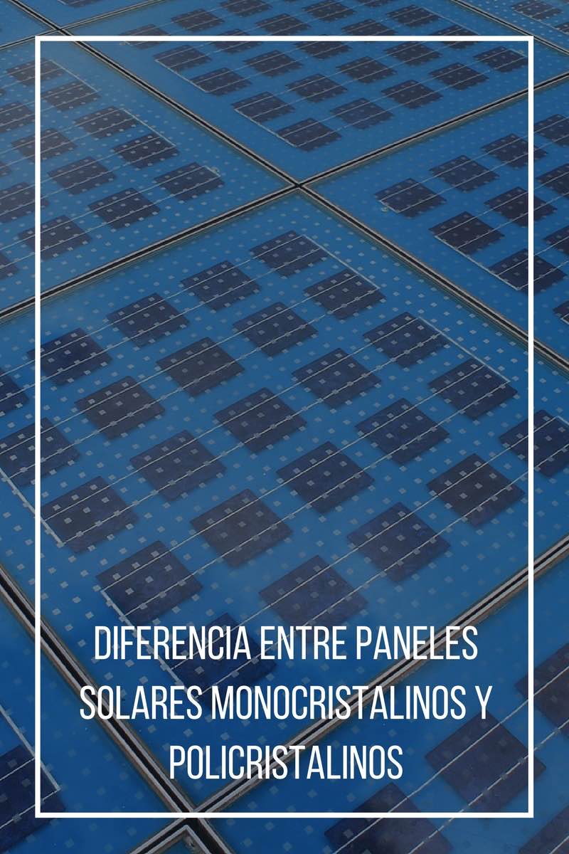 Diferencia entre paneles solares monocristalinos y policristalinos