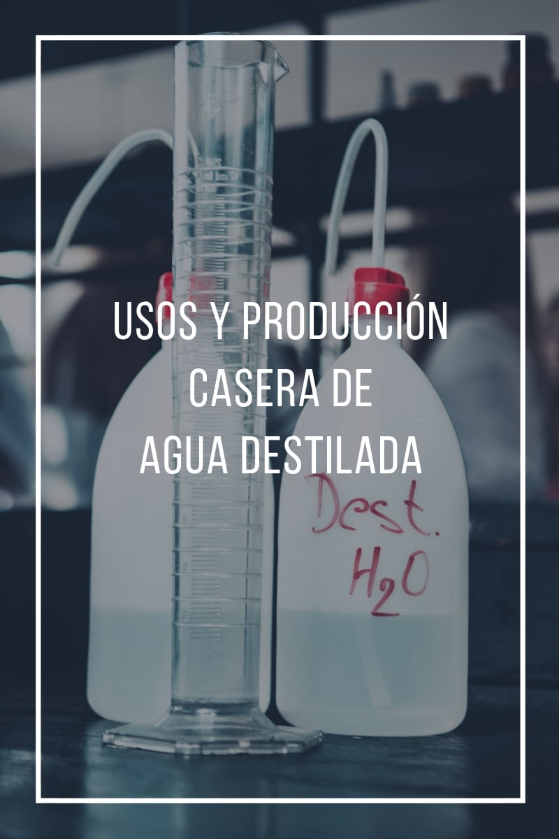 Usos y producción casera de agua destilada