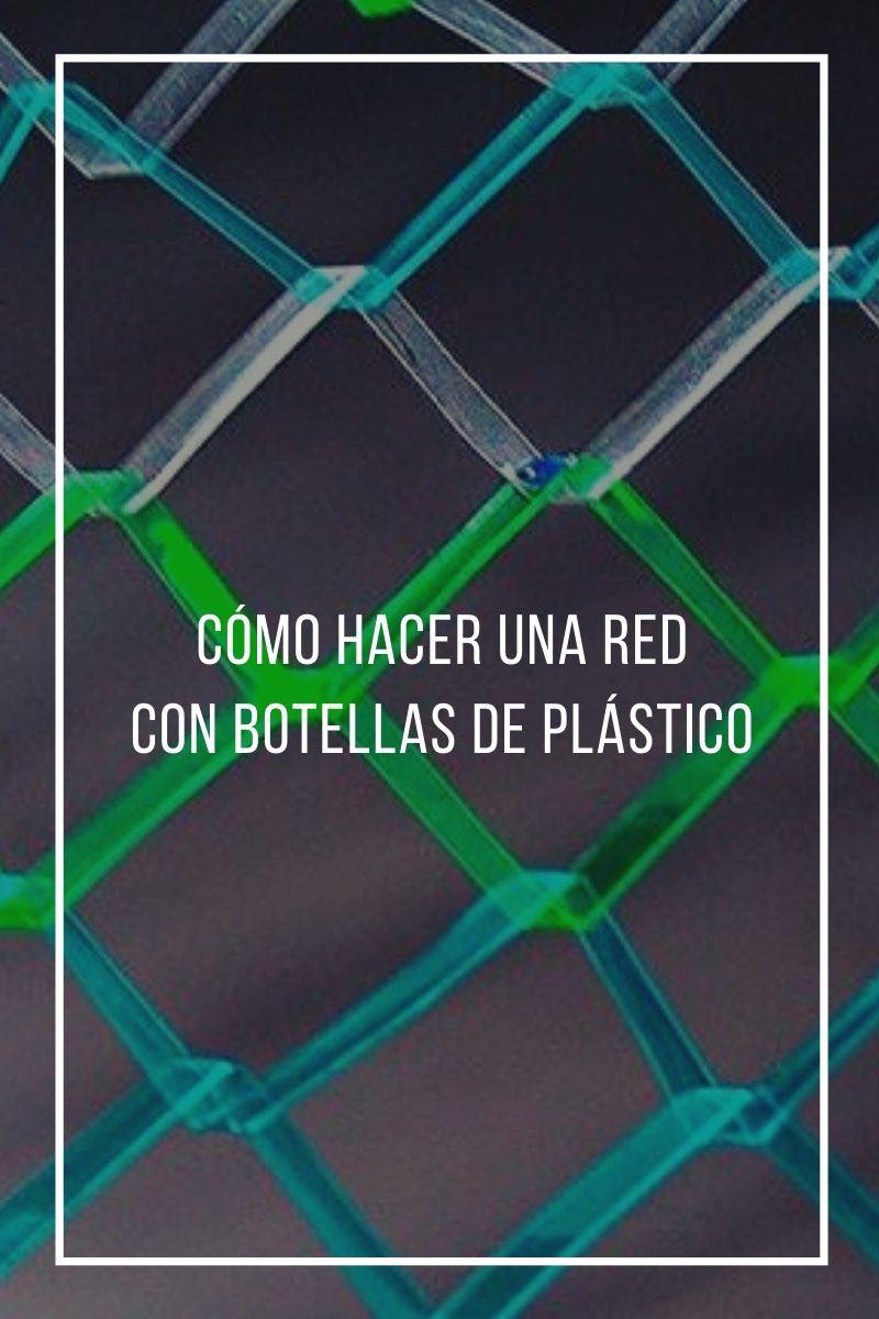 Cómo hacer una red con botellas de plástico