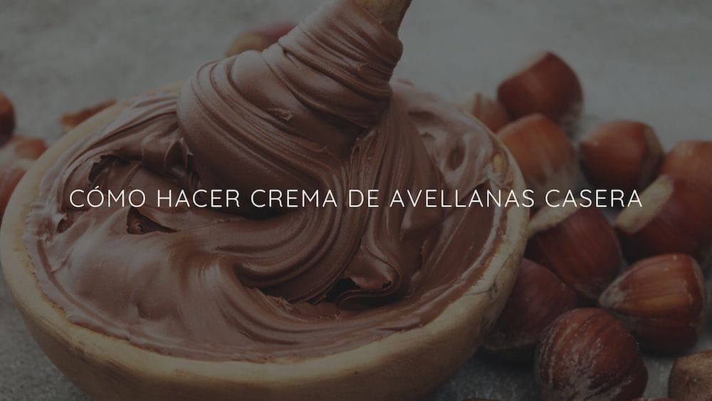 C Mo Hacer Crema De Avellanas Casera