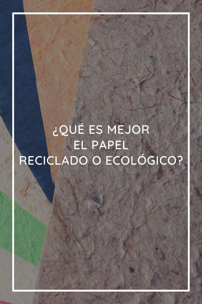 ¿Qué es mejor el papel reciclado o el ecológico?